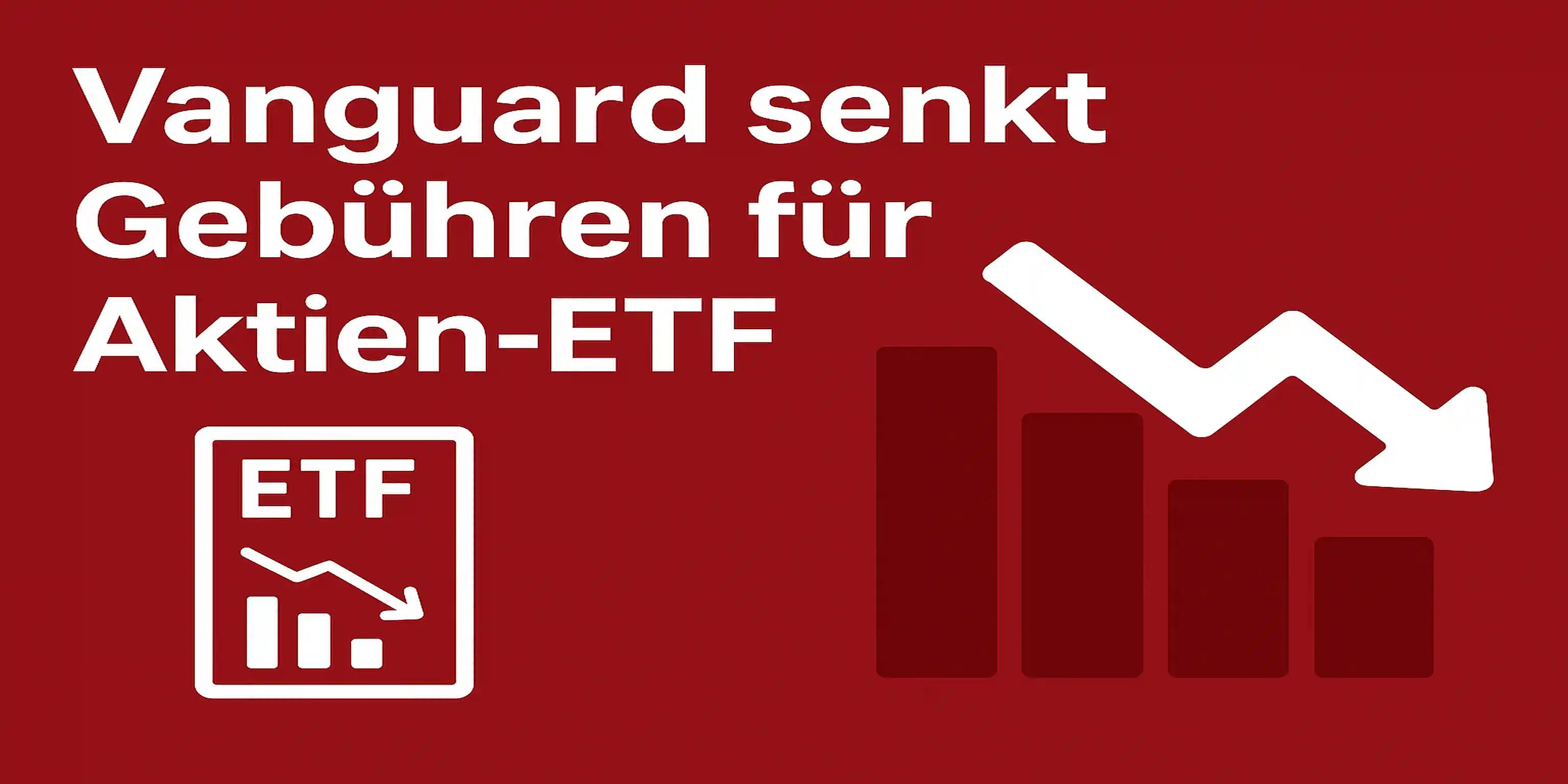 Text "Vanguard senkt Gebühren für Aktien-ETF" daneben ein nach unten zeigender Pfeil und ein Chart